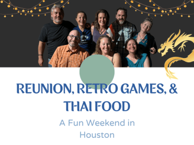 Reunion, Retro Games, & Thai Food: A Weekend of Nostalgia and New Adventures!